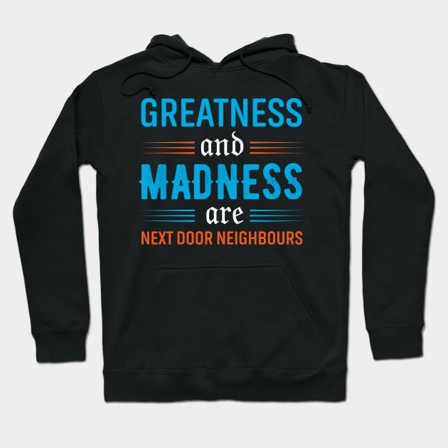 Greatness and Madness Quote about Success Hoodie by Achintyah Designs